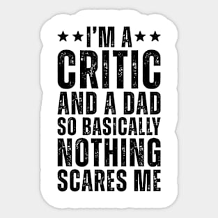 I'M A Critic And A Dad So Basically Nothing Scares Me Sticker